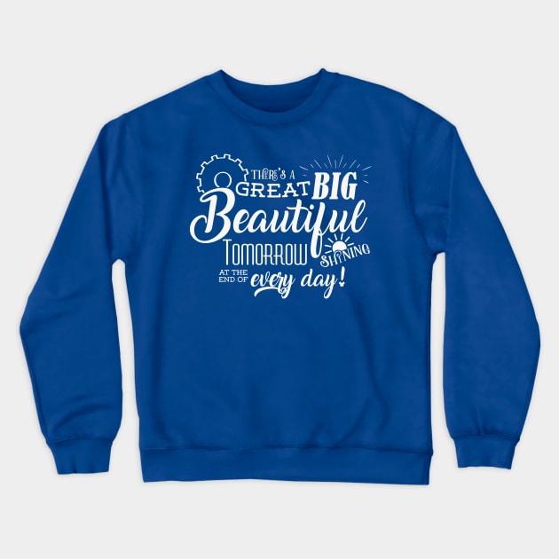 Carousel of Progress - There's a great big beautiful tomorrow Crewneck Sweatshirt by KellyDesignCompany